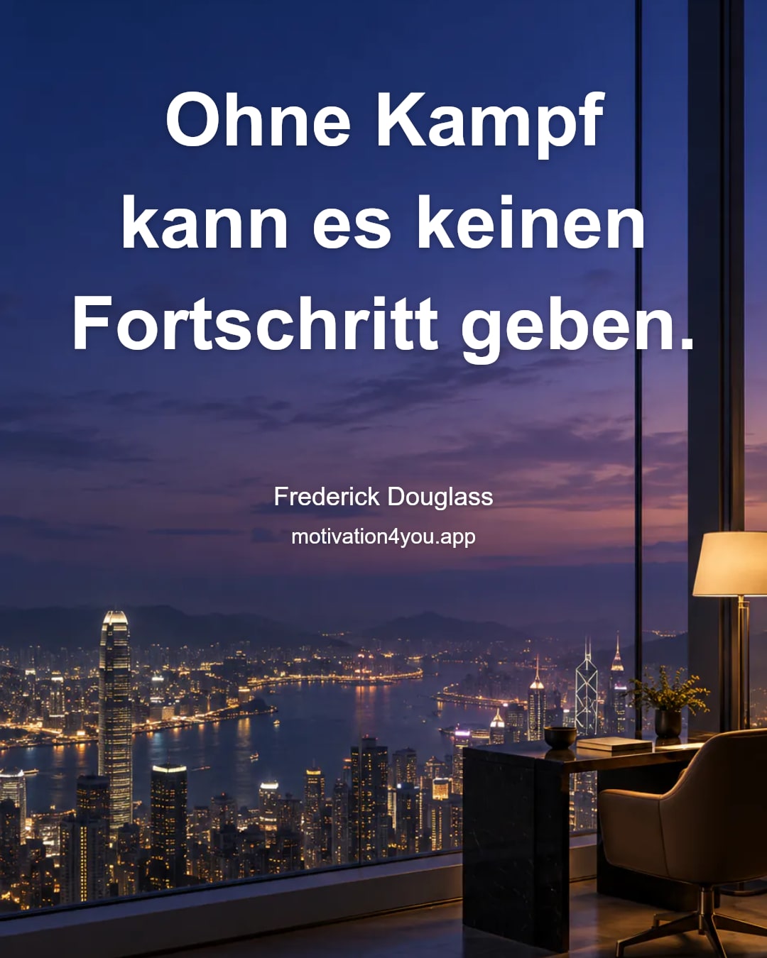 Ohne Kampf kann es keinen Fortschritt geben.