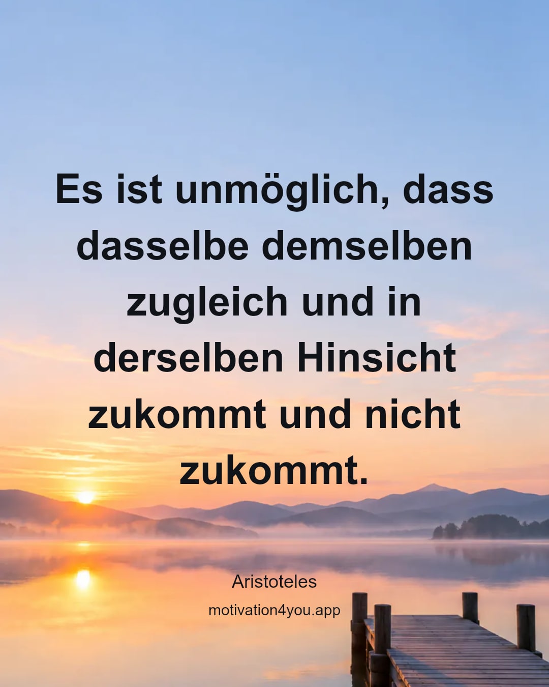 Es ist unmöglich, dass dasselbe demselben zugleich und in derselben Hinsicht zukommt und nicht zukommt.