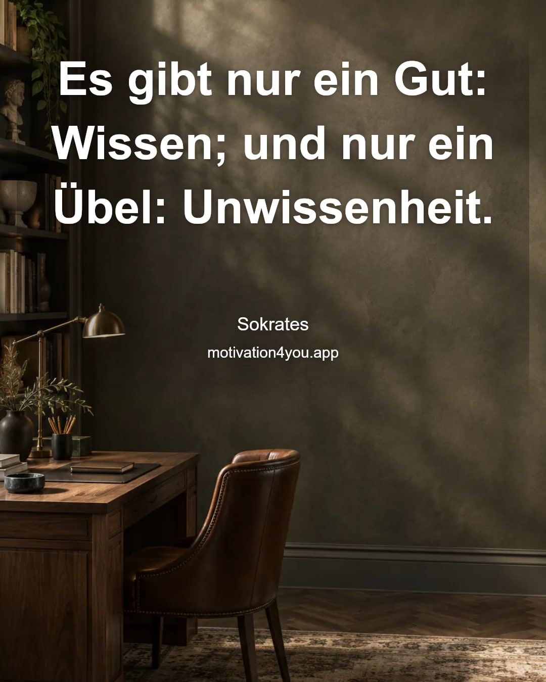 Es gibt nur ein Gut: Wissen; und nur ein Übel: Unwissenheit.