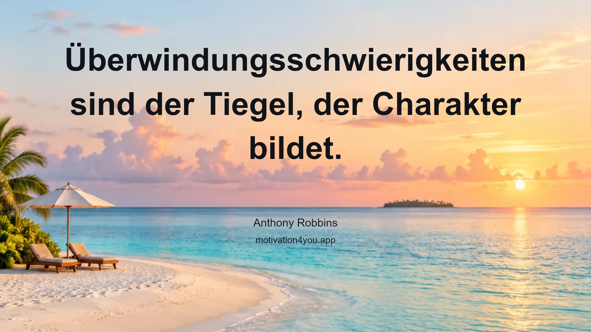 Überwindungsschwierigkeiten sind der Tiegel, der Charakter bildet.