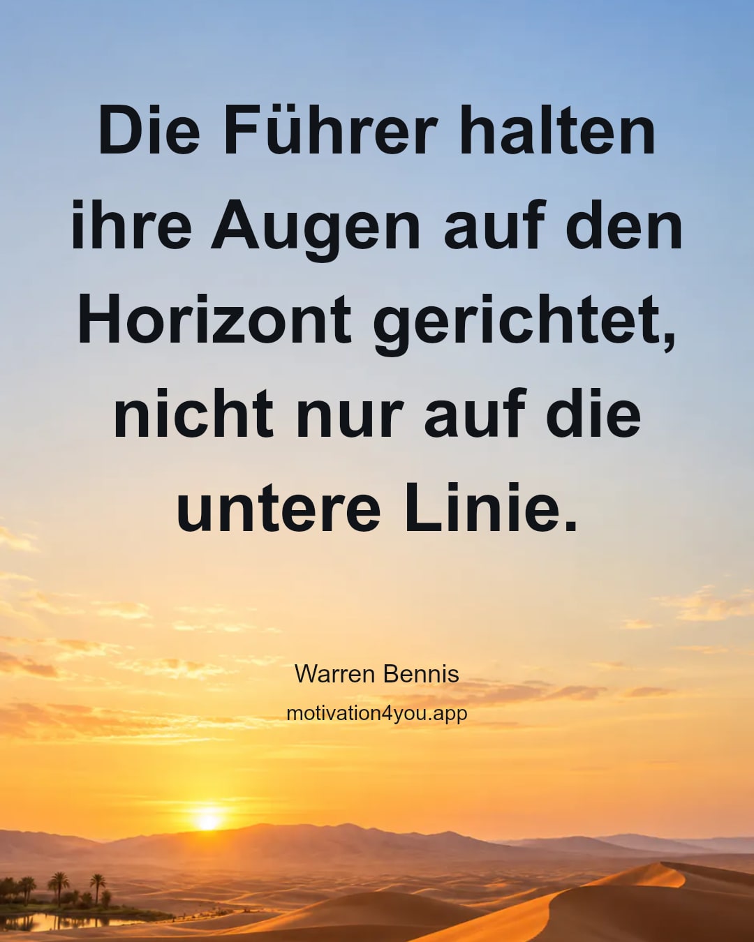 Die Führer halten ihre Augen auf den Horizont gerichtet, nicht nur auf die untere Linie.
