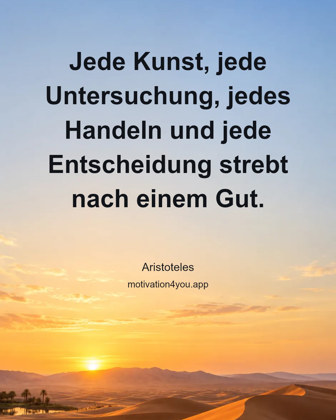 Jede Kunst, jede Untersuchung, jedes Handeln und jede Entscheidung strebt nach einem Gut.