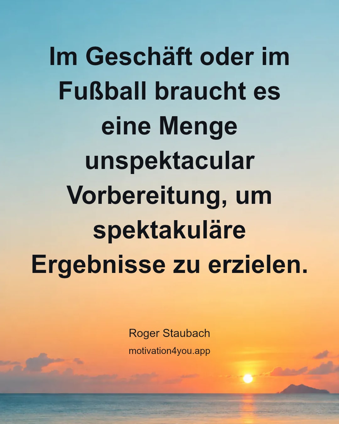 Im Geschäft oder im Fußball braucht es eine Menge unspektacular Vorbereitung, um spektakuläre Ergebnisse zu erzielen.