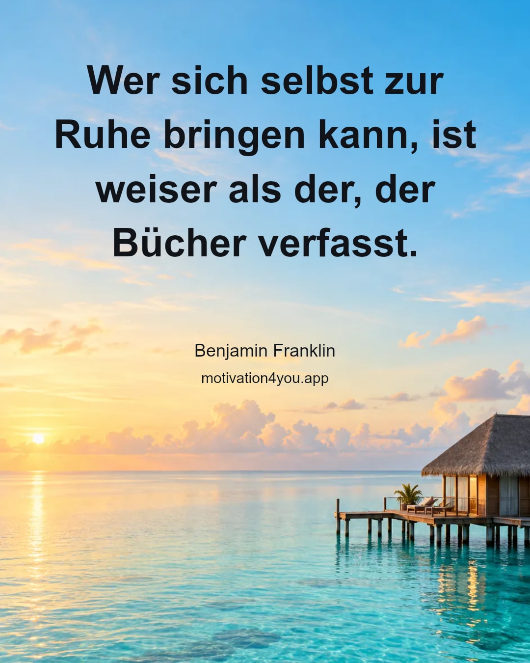 Wer sich selbst zur Ruhe bringen kann, ist weiser als der, der Bücher verfasst.