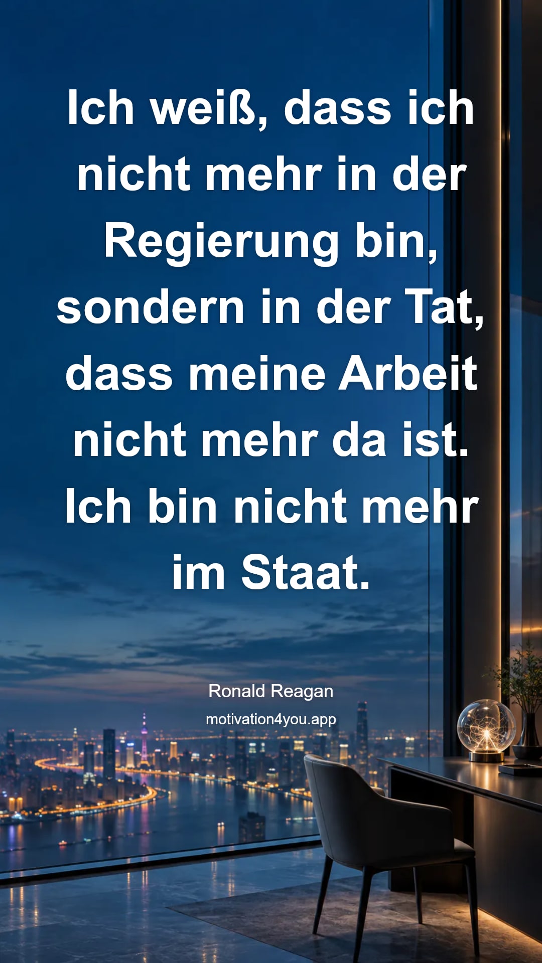 Ich weiß, dass ich nicht mehr in der Regierung bin, sondern in der Tat, dass meine Arbeit nicht mehr da ist. Ich bin nicht mehr im Staat.