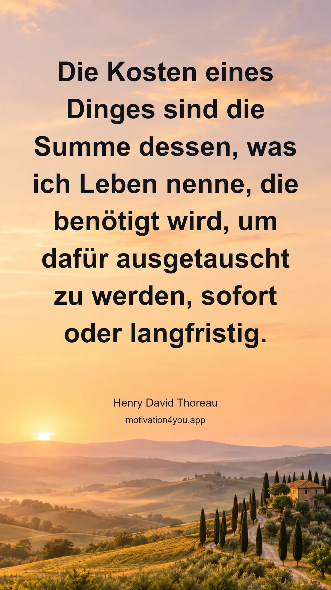 Die Kosten eines Dinges sind die Summe dessen, was ich Leben nenne, die benötigt wird, um dafür ausgetauscht zu werden, sofort oder langfristig.