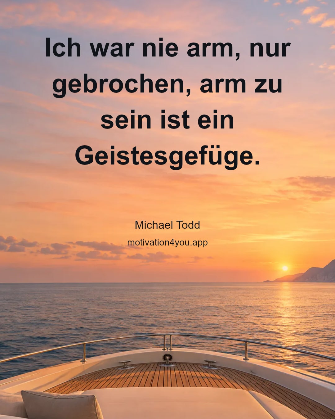 Ich war nie arm, nur gebrochen, arm zu sein ist ein Geistesgefüge.