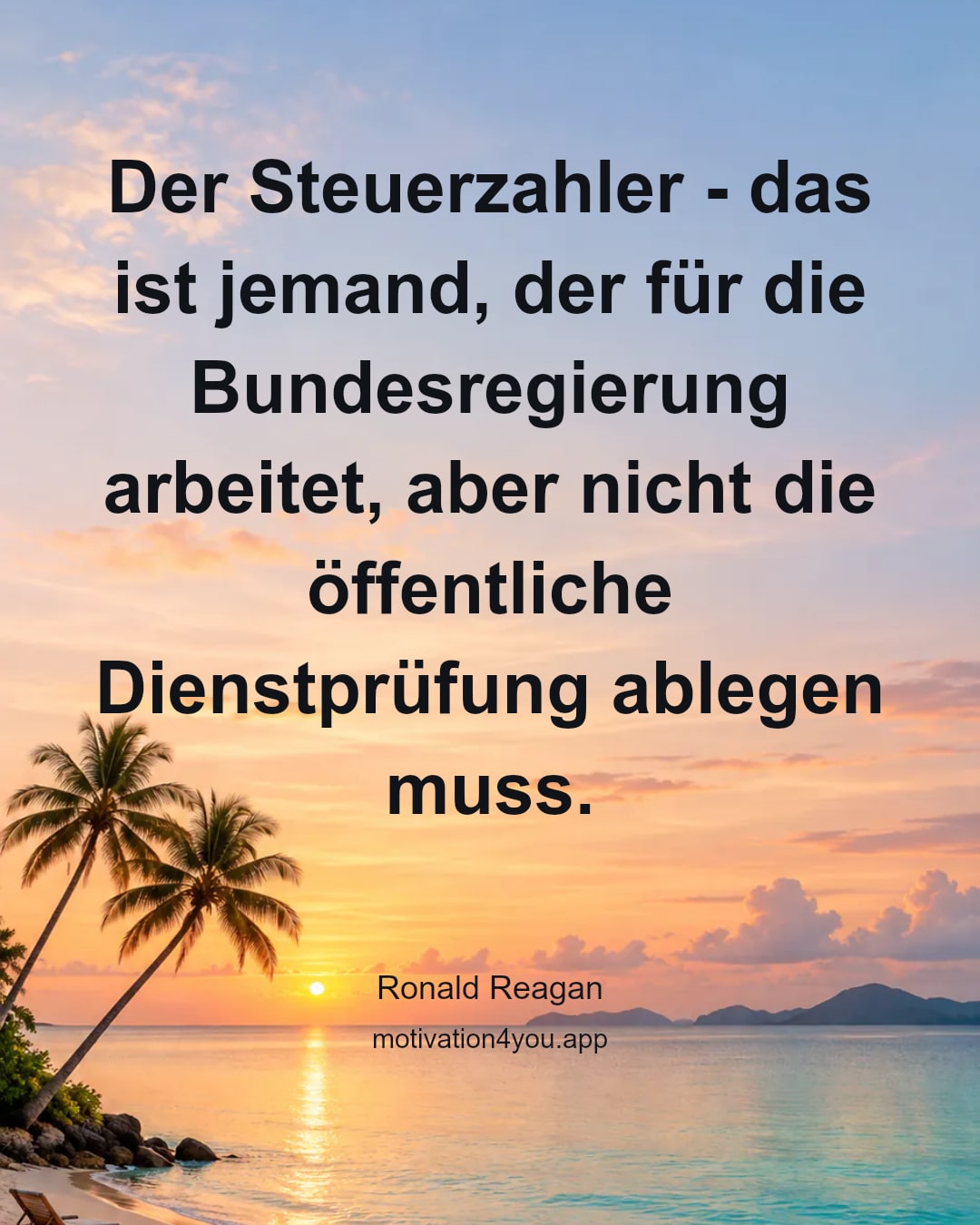 Der Steuerzahler - das ist jemand, der für die Bundesregierung arbeitet, aber nicht die öffentliche Dienstprüfung ablegen muss.