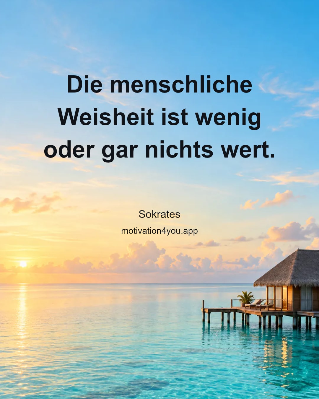 Die menschliche Weisheit ist wenig oder gar nichts wert.