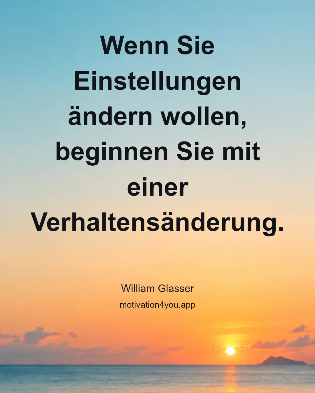 Wenn Sie Einstellungen ändern wollen, beginnen Sie mit einer Verhaltensänderung.