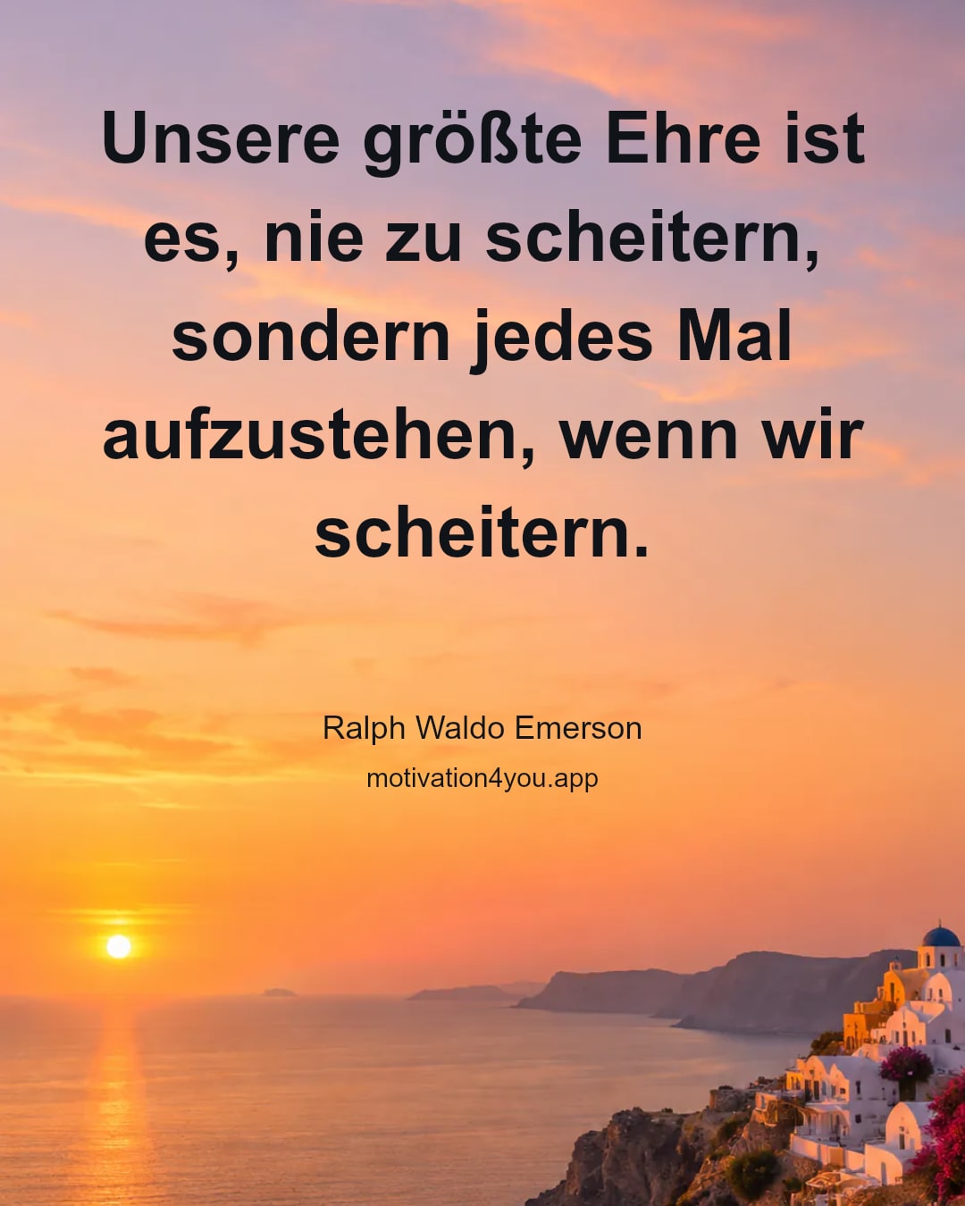 Unsere größte Ehre ist es, nie zu scheitern, sondern jedes Mal aufzustehen, wenn wir scheitern.