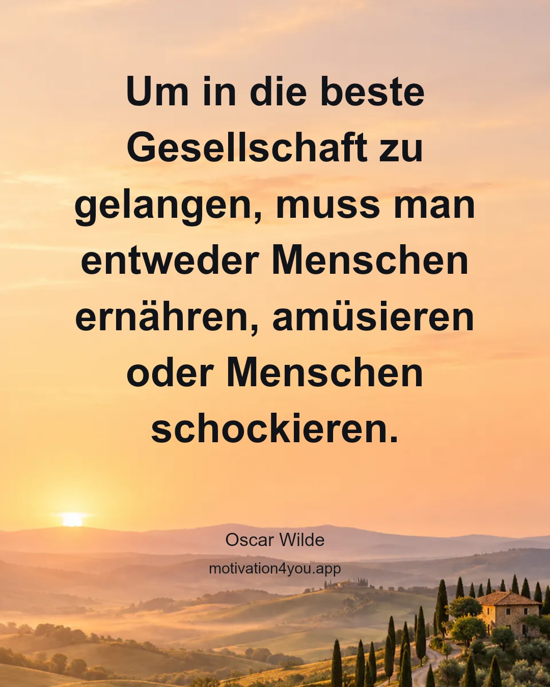 Um in die beste Gesellschaft zu gelangen, muss man entweder Menschen ernähren, amüsieren oder Menschen schockieren.