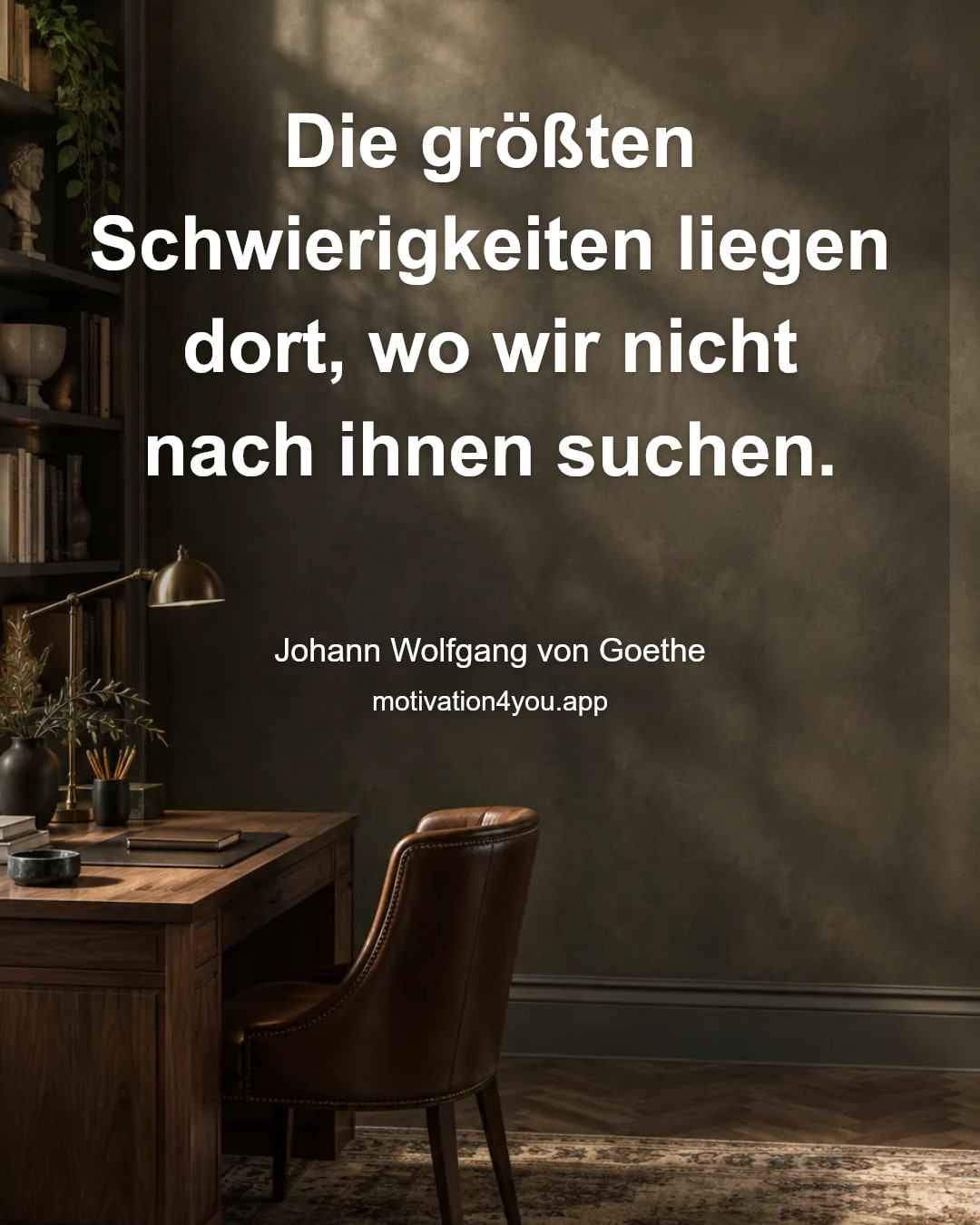 Die größten Schwierigkeiten liegen dort, wo wir nicht nach ihnen suchen.