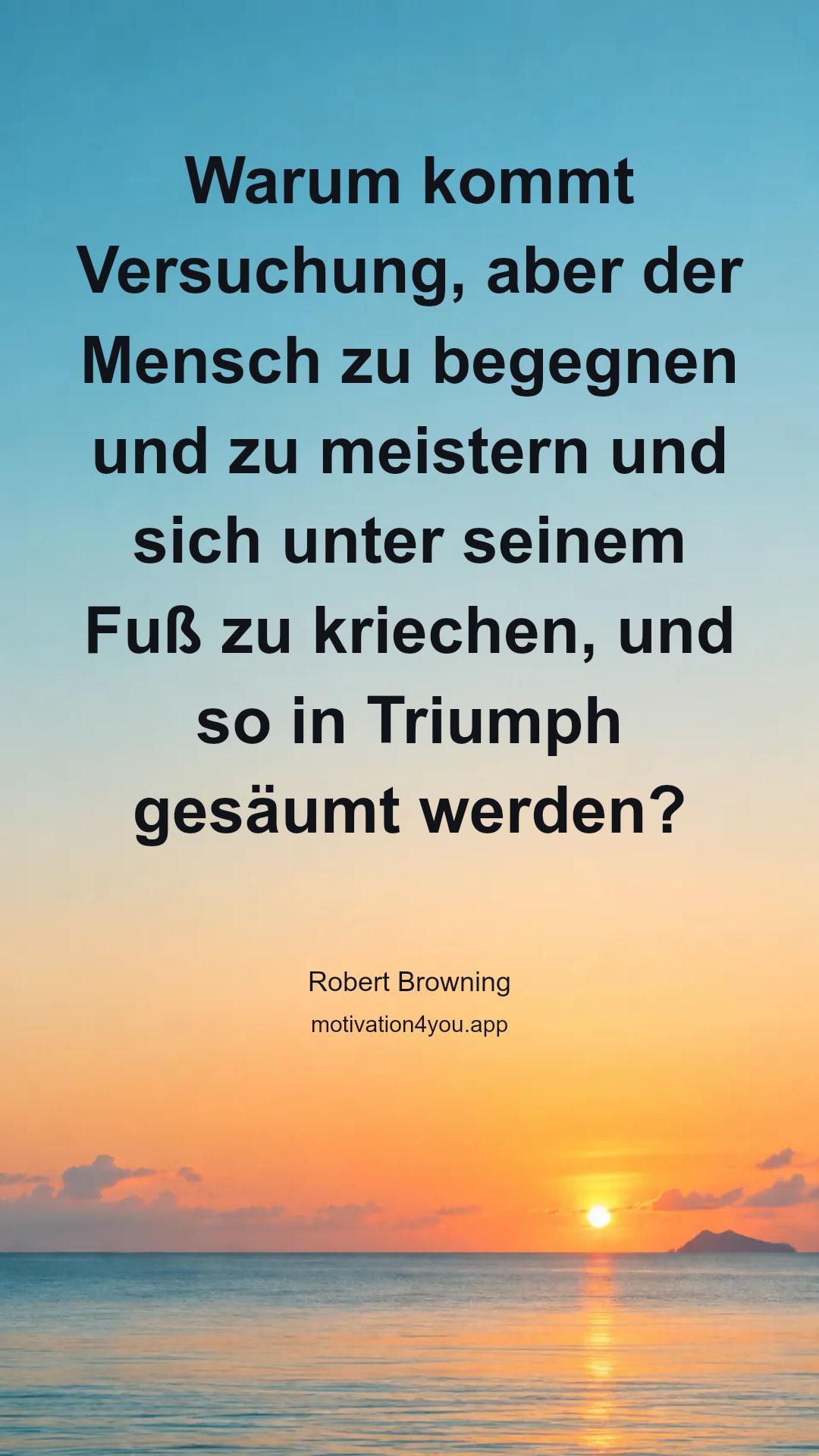 Warum kommt Versuchung, aber der Mensch zu begegnen und zu meistern und sich unter seinem Fuß zu kriechen, und so in Triumph gesäumt werden?