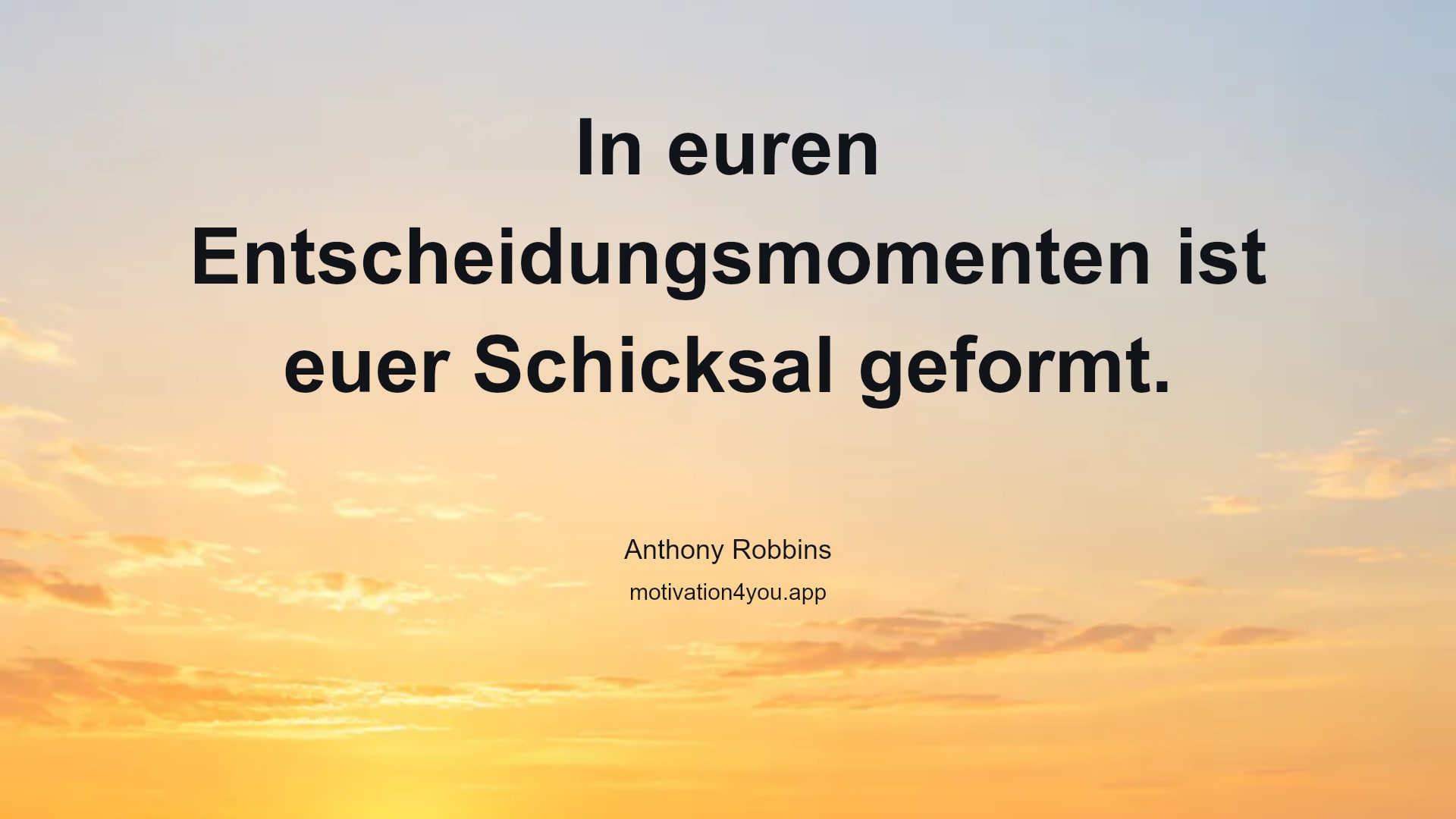 In euren Entscheidungsmomenten ist euer Schicksal geformt.