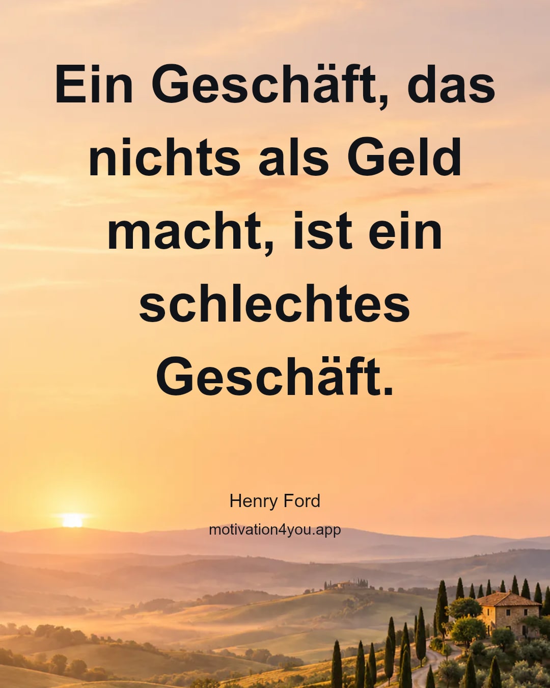 Ein Geschäft, das nichts als Geld macht, ist ein schlechtes Geschäft.