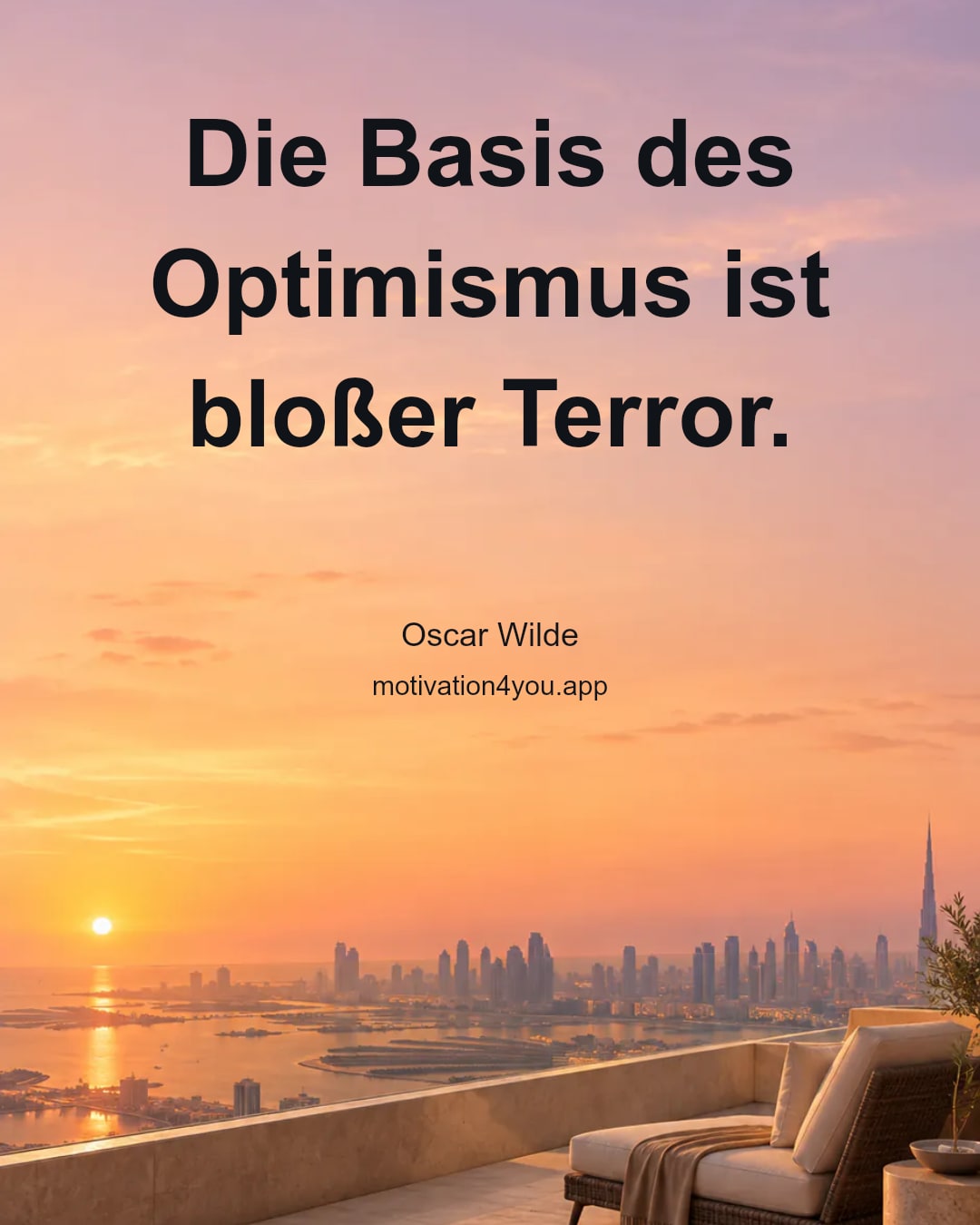 Die Basis des Optimismus ist bloßer Terror.