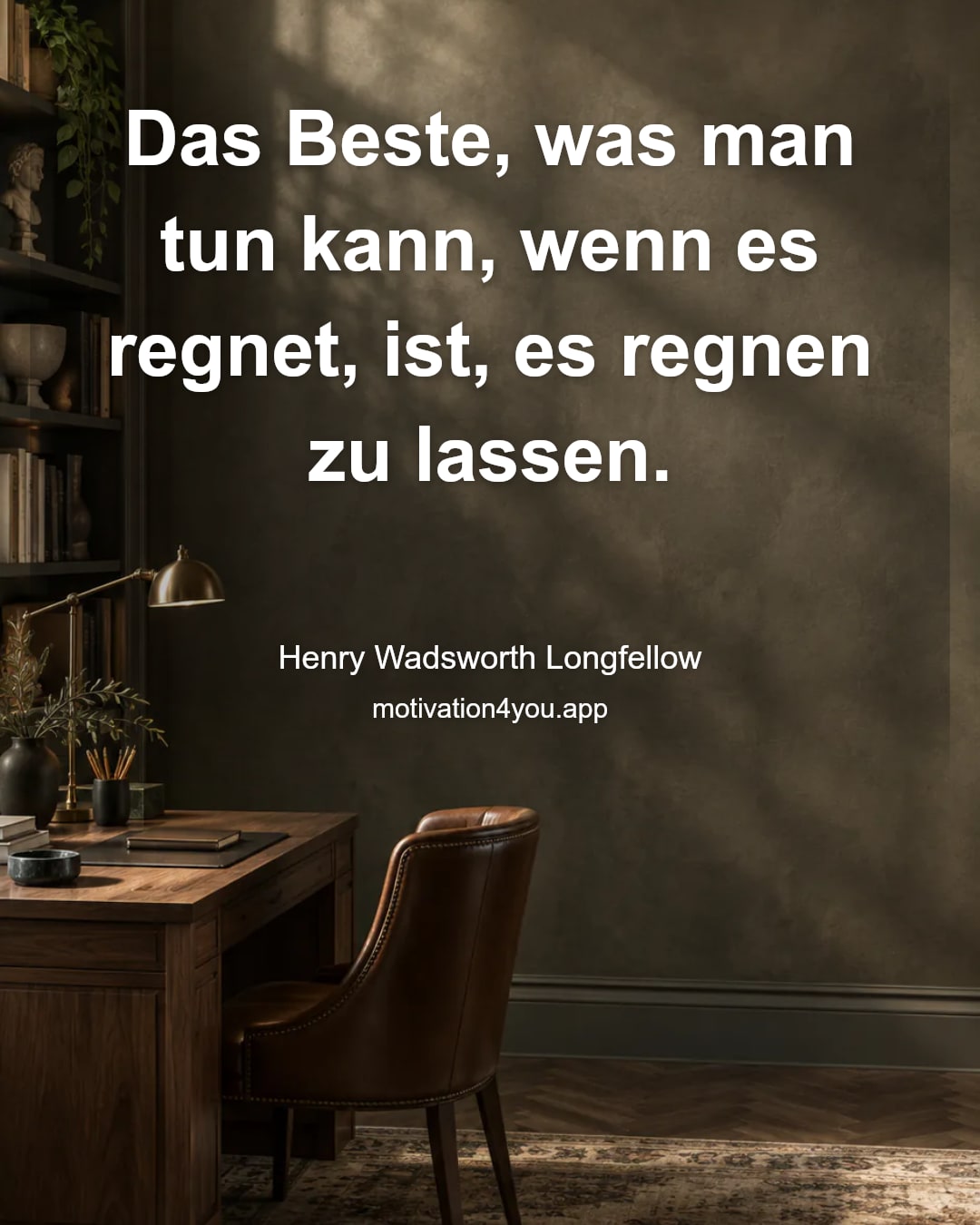 Das Beste, was man tun kann, wenn es regnet, ist, es regnen zu lassen.