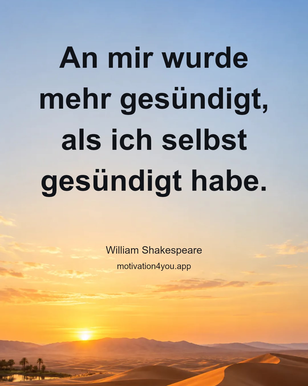 An mir wurde mehr gesündigt, als ich selbst gesündigt habe.