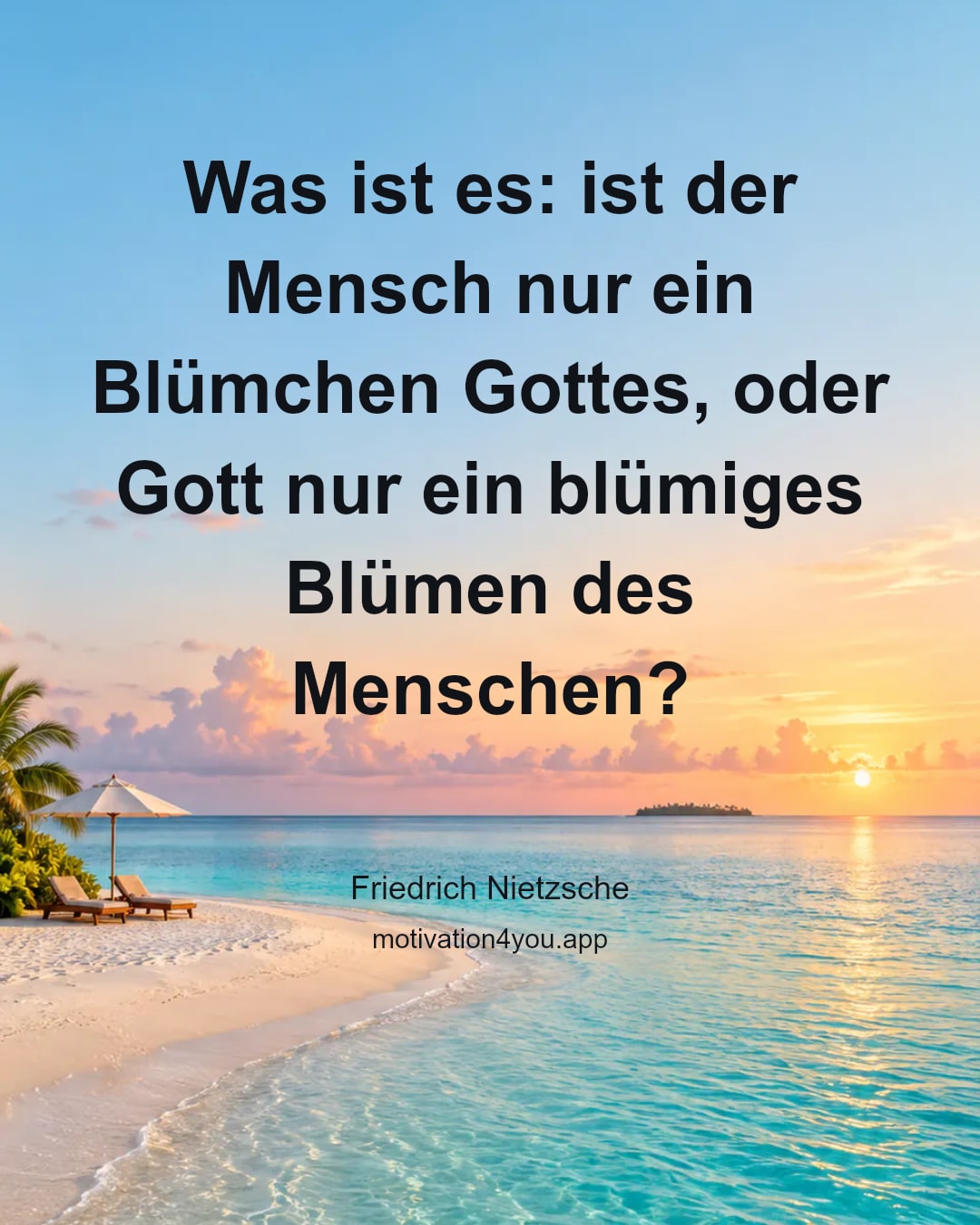 Was ist es: ist der Mensch nur ein Blümchen Gottes, oder Gott nur ein blümiges Blümen des Menschen?