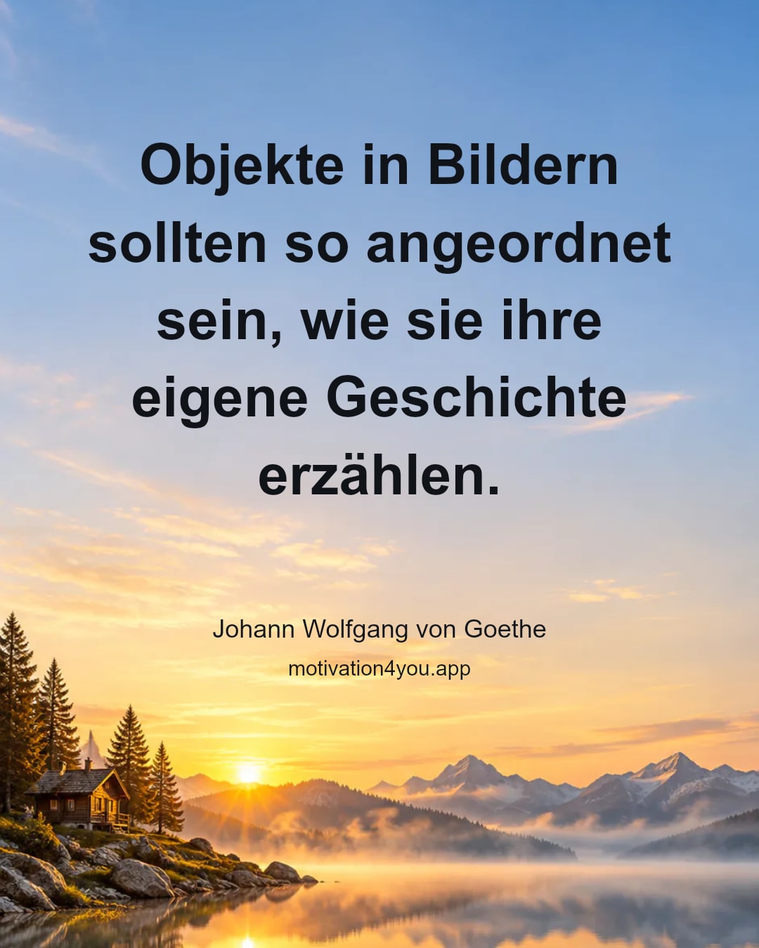 Objekte in Bildern sollten so angeordnet sein, wie sie ihre eigene Geschichte erzählen.