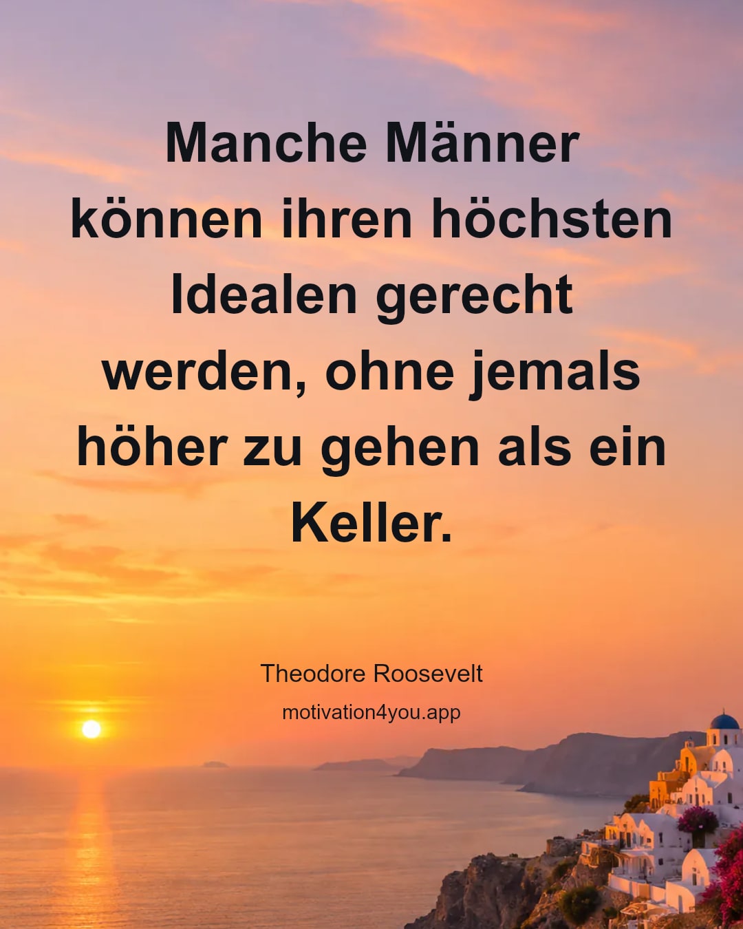 Manche Männer können ihren höchsten Idealen gerecht werden, ohne jemals höher zu gehen als ein Keller.