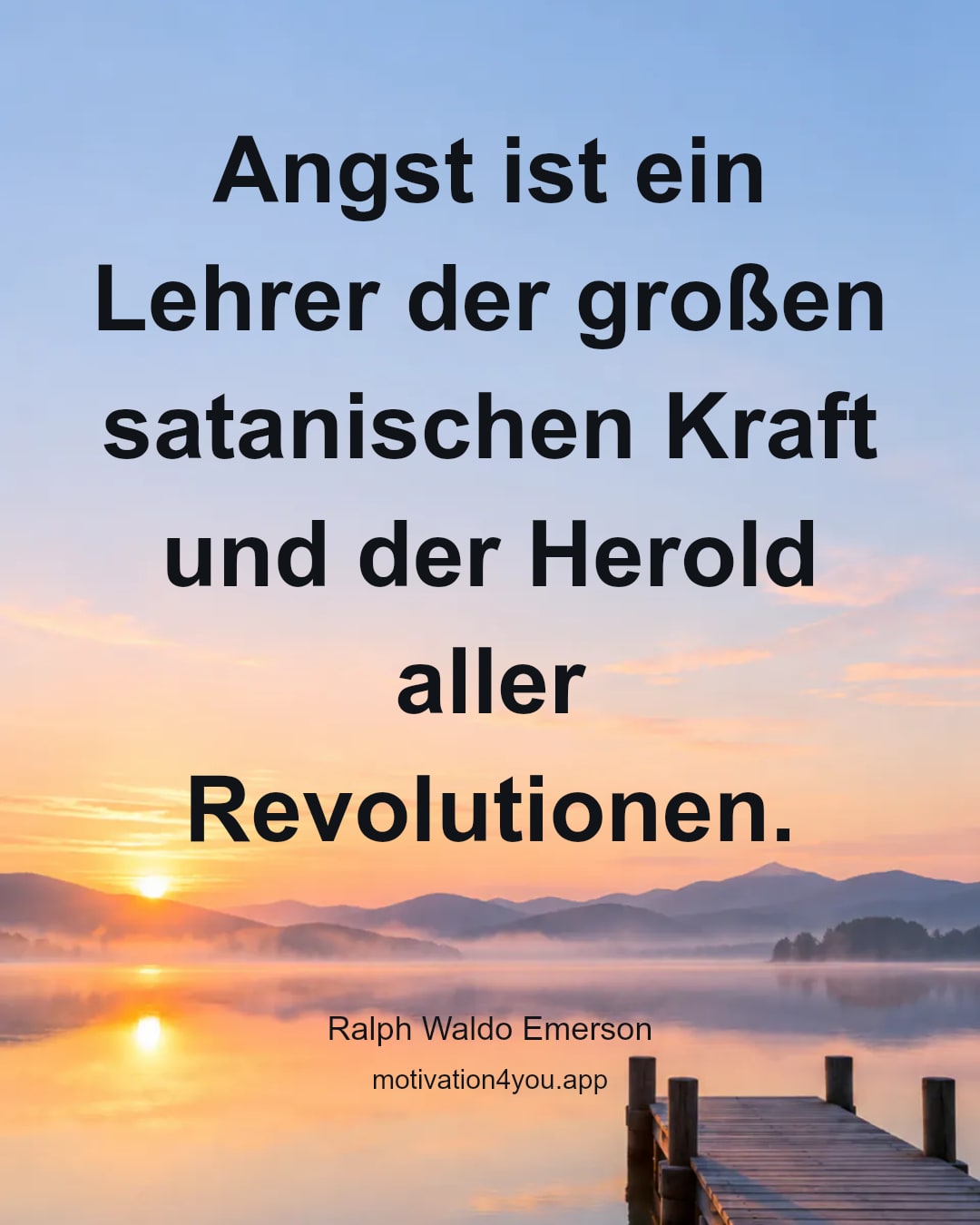 Angst ist ein Lehrer der großen satanischen Kraft und der Herold aller Revolutionen.
