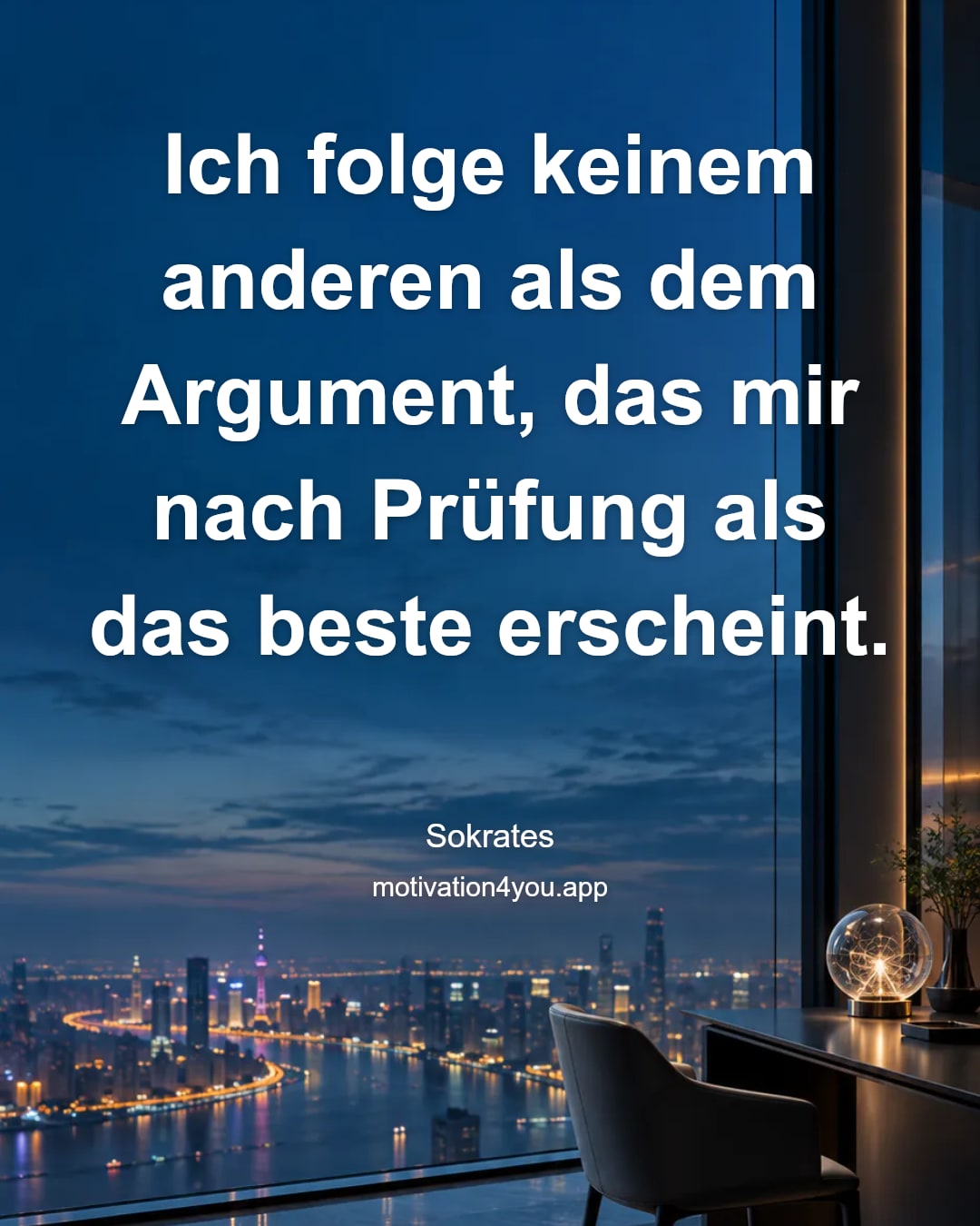 Ich folge keinem anderen als dem Argument, das mir nach Prüfung als das beste erscheint.