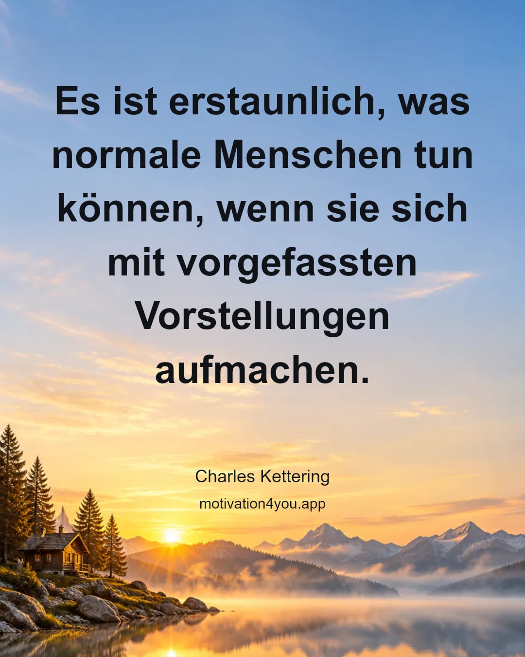 Es ist erstaunlich, was normale Menschen tun können, wenn sie sich mit vorgefassten Vorstellungen aufmachen.