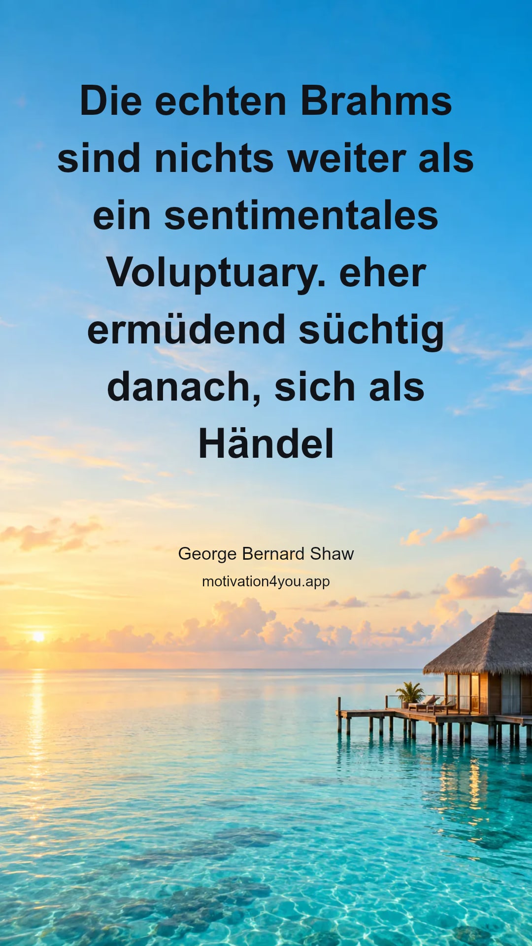 Die echten Brahms sind nichts weiter als ein sentimentales Voluptuary. eher ermüdend süchtig danach, sich als Händel oder Beethoven zu kleiden und ein langanhaltendes und unerträgliches Geräusch zu erzeugen.