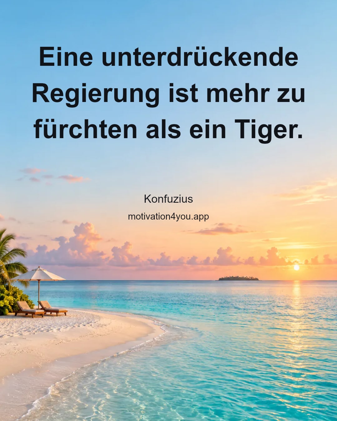 Eine unterdrückende Regierung ist mehr zu fürchten als ein Tiger.