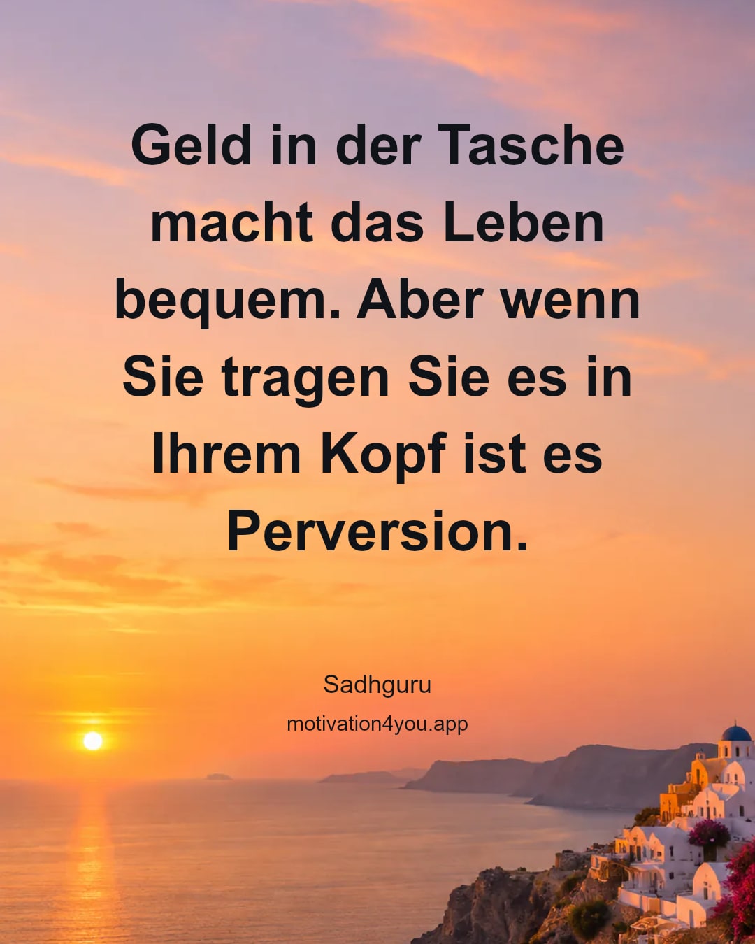 Geld in der Tasche macht das Leben bequem. Aber wenn Sie tragen Sie es in Ihrem Kopf ist es Perversion.