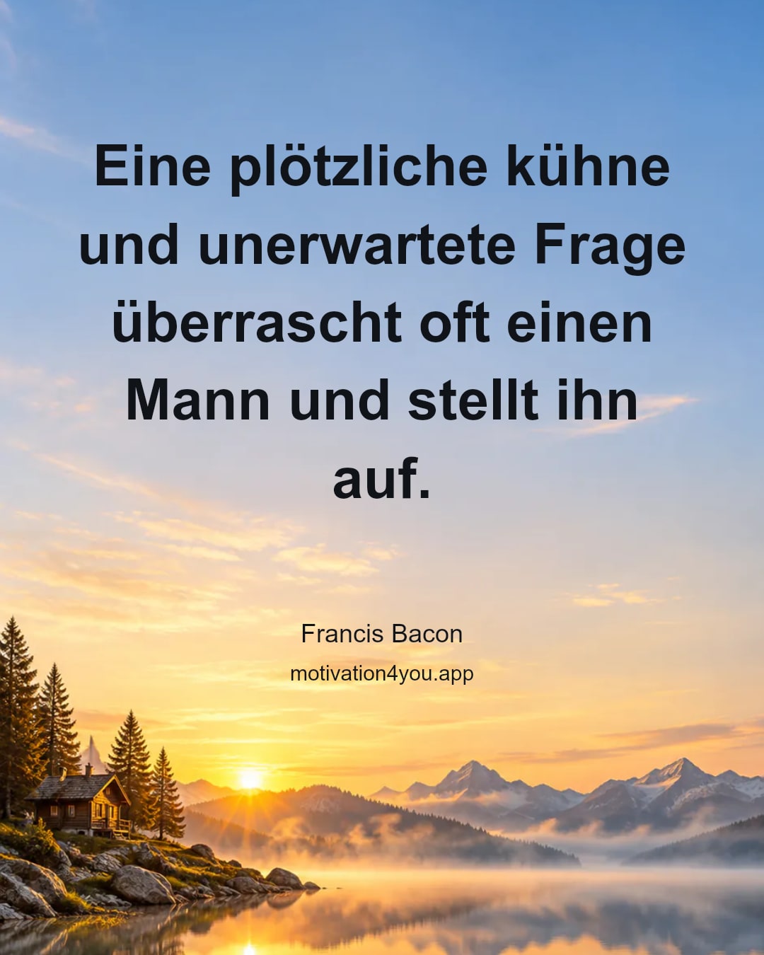 Eine plötzliche kühne und unerwartete Frage überrascht oft einen Mann und stellt ihn auf.