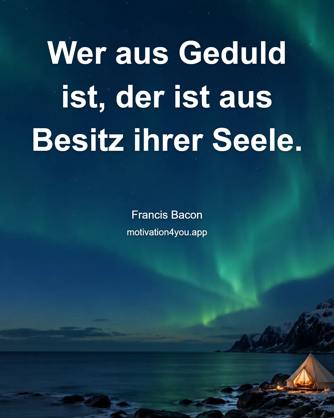 Wer aus Geduld ist, der ist aus Besitz ihrer Seele.