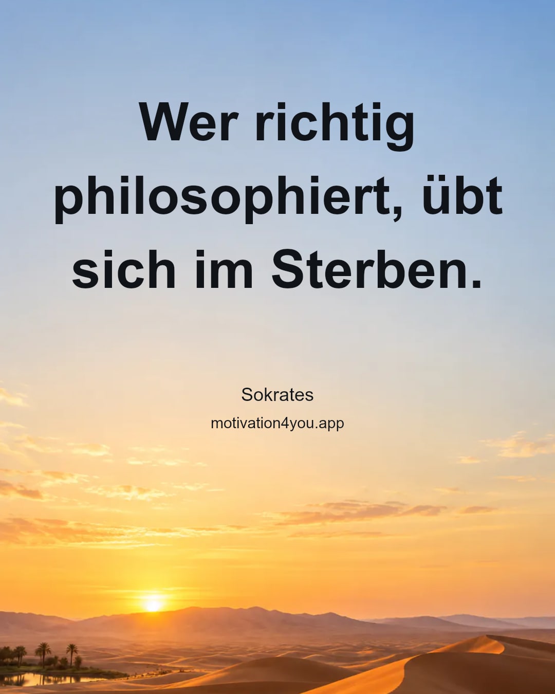 Wer richtig philosophiert, übt sich im Sterben.