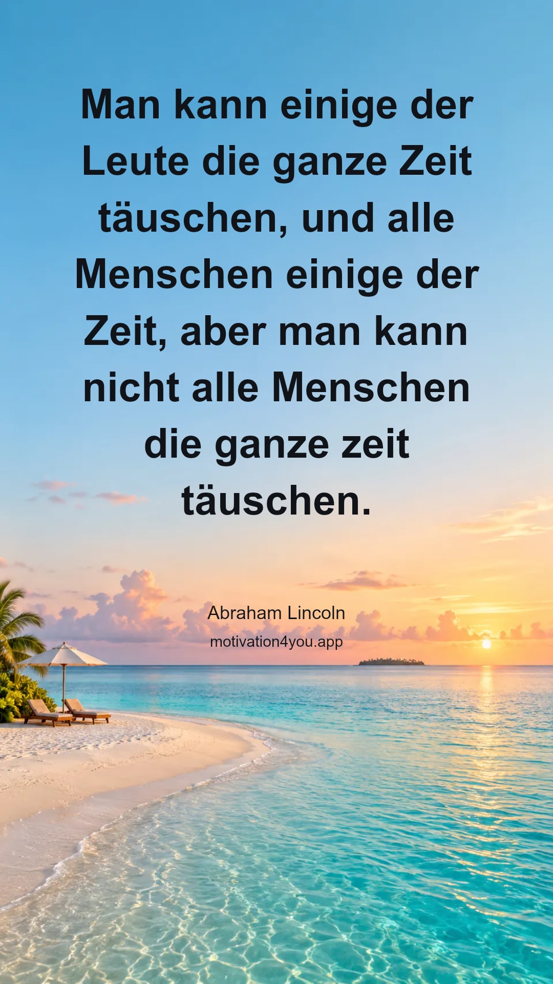 Man kann einige der Leute die ganze Zeit täuschen, und alle Menschen einige der Zeit, aber man kann nicht alle Menschen die ganze zeit täuschen.