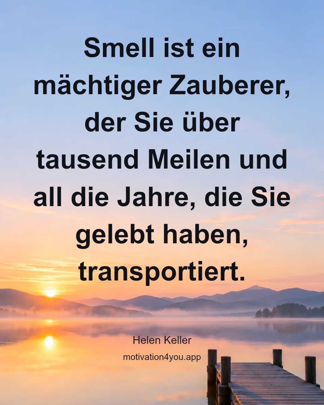 Smell ist ein mächtiger Zauberer, der Sie über tausend Meilen und all die Jahre, die Sie gelebt haben, transportiert.