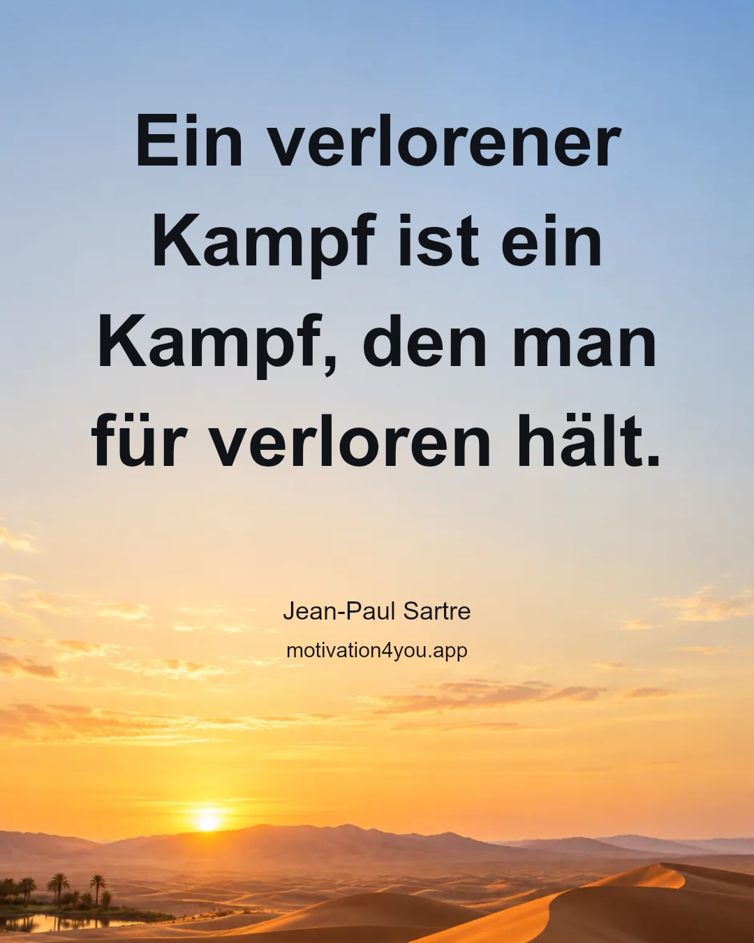 Ein verlorener Kampf ist ein Kampf, den man für verloren hält.