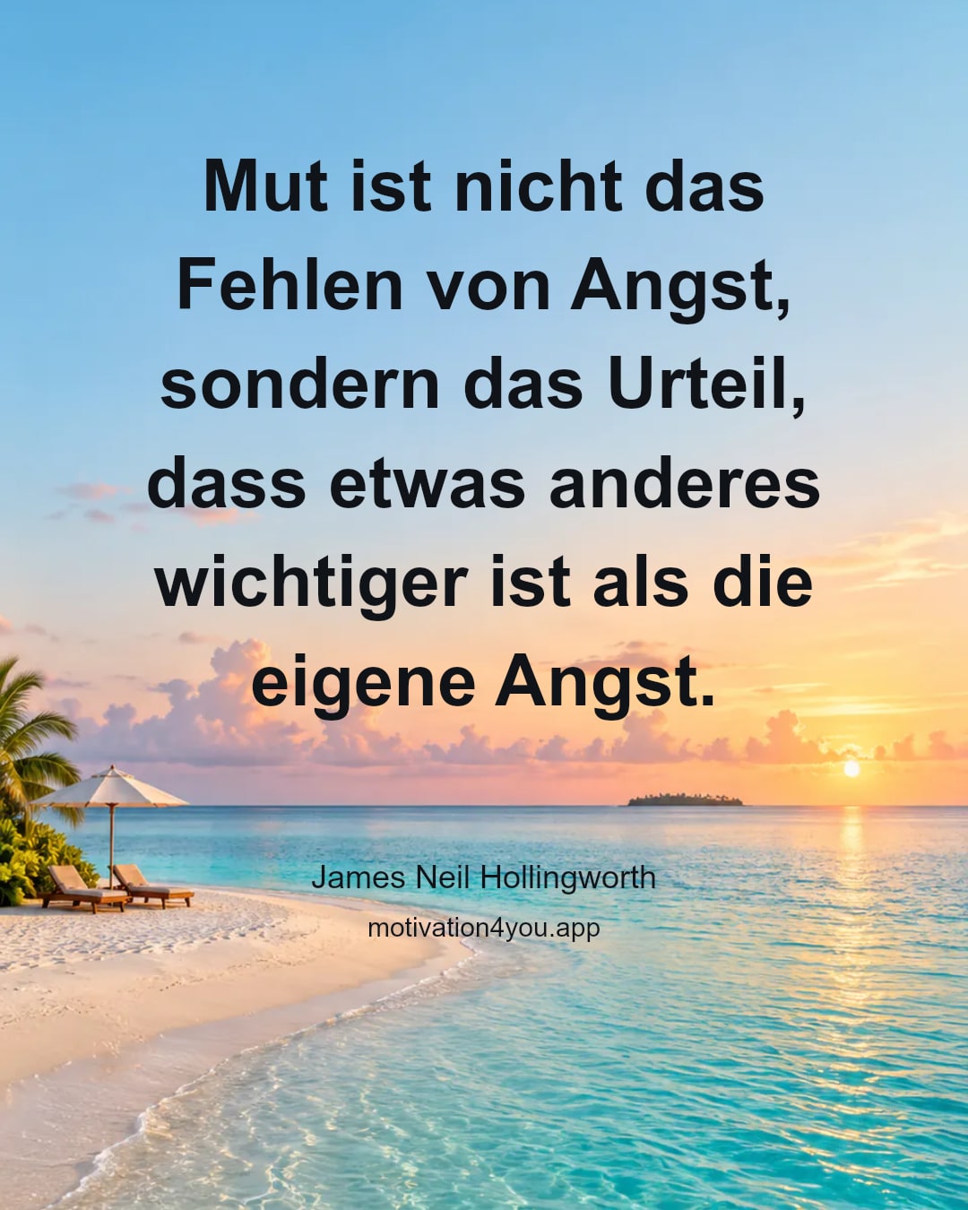 Mut ist nicht das Fehlen von Angst, sondern das Urteil, dass etwas anderes wichtiger ist als die eigene Angst.