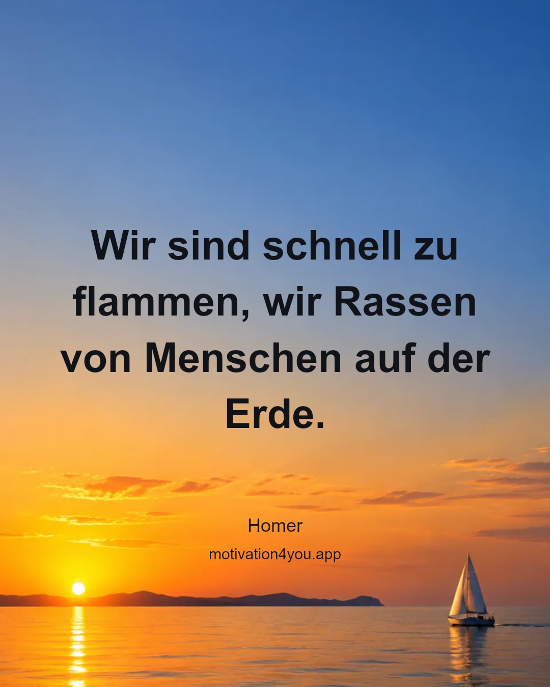 Wir sind schnell zu flammen, wir Rassen von Menschen auf der Erde.