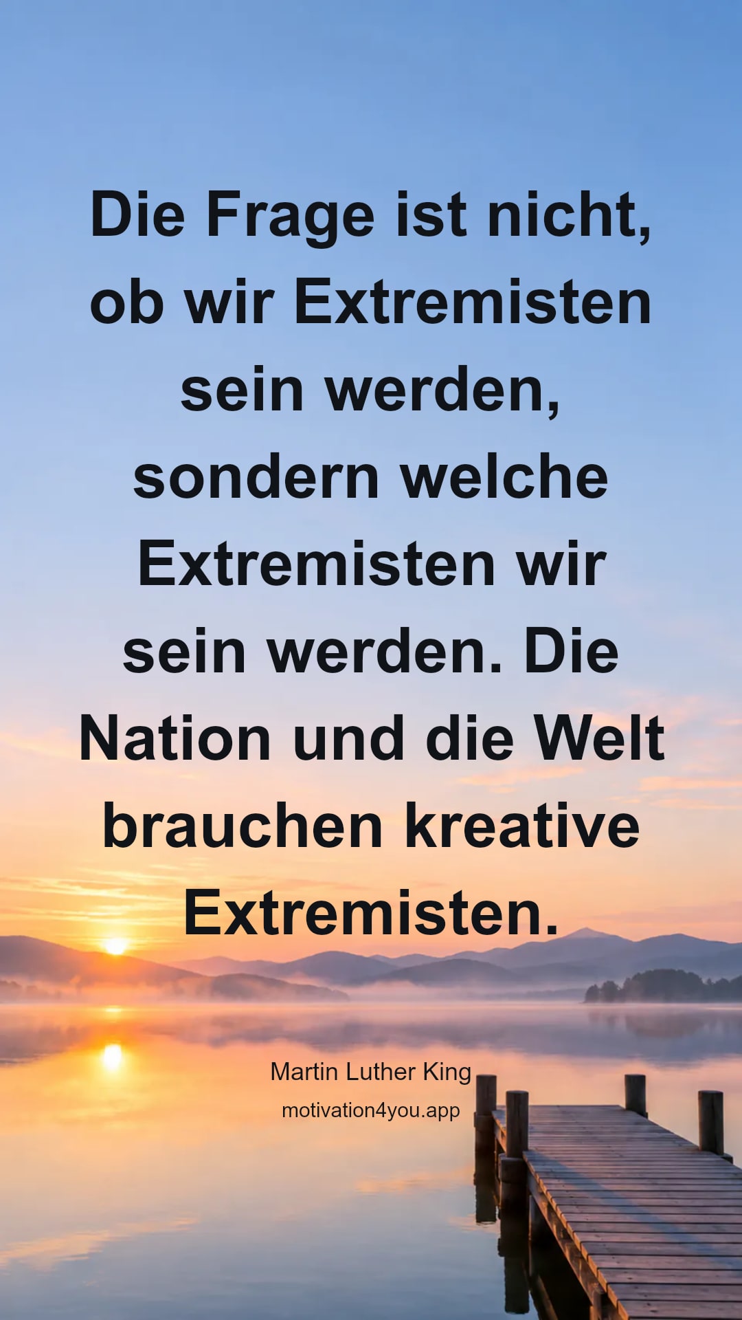 Die Frage ist nicht, ob wir Extremisten sein werden, sondern welche Extremisten wir sein werden. Die Nation und die Welt brauchen kreative Extremisten.