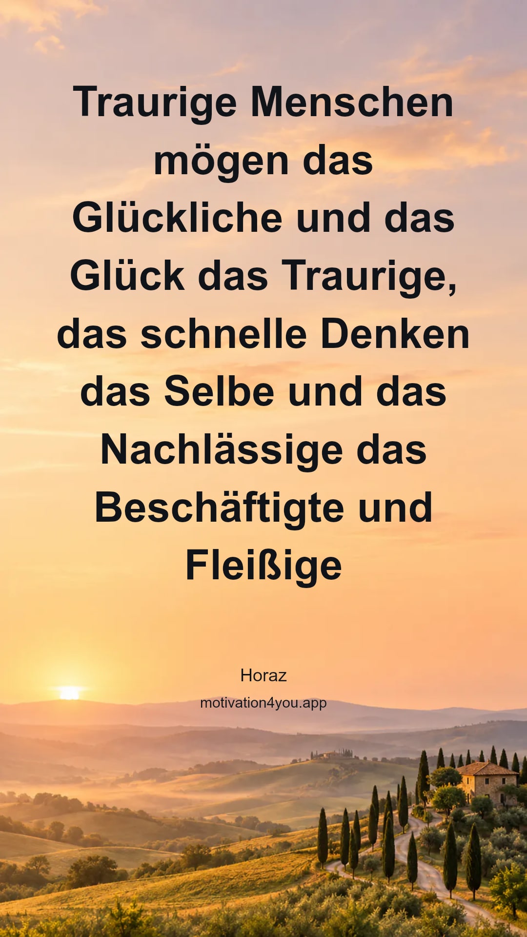 Traurige Menschen mögen das Glückliche und das Glück das Traurige, das schnelle Denken das Selbe und das Nachlässige das Beschäftigte und Fleißige
