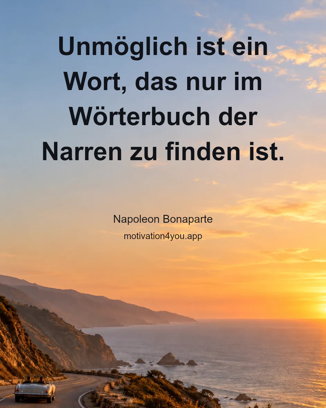 Unmöglich ist ein Wort, das nur im Wörterbuch der Narren zu finden ist.